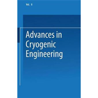 Advances in Cryogenic Engineering - Proceedings of the 1962 Cryogenic Engineering Conference University of California Los Angeles, California August 14-16, 1962 - Paperback - 2014 - 1