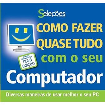 Como Fazer Quase Tudo com Seu Computador. Vista - 1
