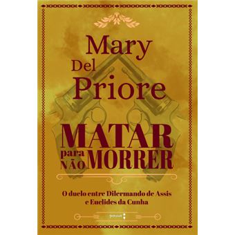 Matar para Não Morrer: o Duelo Entre Dilermando de Assis e Euclides da Cunha - 1