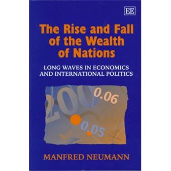 The Rise And Fall Of The Wealth Of Nations Long Waves In Economics And International Politics - 1