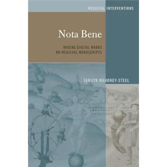 Nota Bene Making Digital Marks On Medieval Manuscripts 3 Medieval Interventions New Light On Traditional Thinking - 1