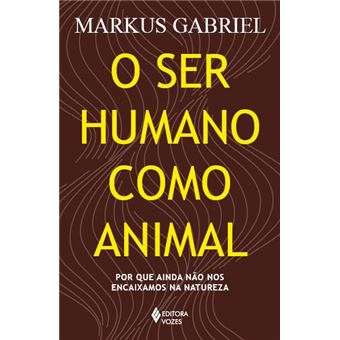 O Ser Humano Como Animal Por Que Ainda Não Nos Encaixamos Na Natureza - 1