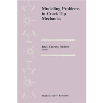 Modelling Problems in Crack Tip Mechanics - Proceedings of the Tenth Canadian Fracture Conference, Held at the University of Waterloo, Waterloo, Ontario, Canada, August 24-26, 1983 - Paperback - 2011 - 1