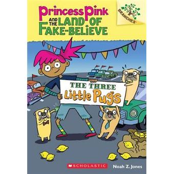 The Three Little Pugs: A Branches Book (Princess Pink and the Land of Fake-Believe #3), Volume 3 - 1