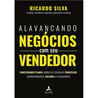 Alavancando Negócios com Seu Vendedor: Construindo Planos, Modelo de Trabalho, Processos, Comportamentos, Cultura e Planejamento - 1