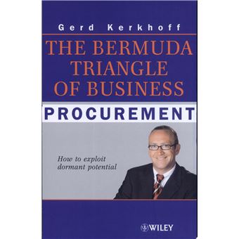 The Bermuda Triangle of Business Procurement - How to Exploit Dormant Potentials - Hardback - 2004 - 1