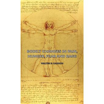 Bodily Changes In Pain, Hunger, Fear And Rage - An Account Of Recent Researches Into The Function Of Emotional Excitement (1927) - Hardback - 2008 - 1