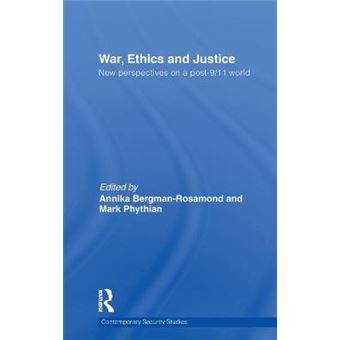 War, Ethics and Justice - New Perspectives on a Post-9/11 World - Hardback - 2011 - 1
