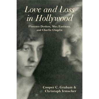 Love And Loss In Hollywood Florence Deshon, Max Eastman, And Charlie Chaplin Special Publications Of The Lilly Library - 1