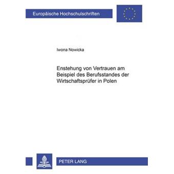 Entstehung Von Vertrauen Am Beispiel Des Berufsstandes Der Wirtschaftsprfer in Polen 2940 Europische Hochschulschriften  European University Studies  Publications Universitaires Europenn - 1