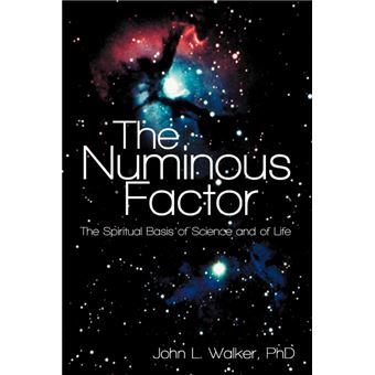 The Numinous Factor - The Spiritual Basis of Science and of Life - Paperback / softback - 2012 - 1