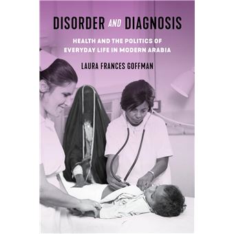 Disorder and Diagnosis: Health and the Politics of Everyday Life in Modern Arabia - 1