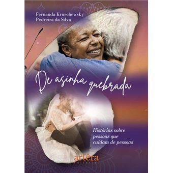 De Asinha Quebrada: Histórias Sobre Pessoas Que Cuidam De Pessoas - 1