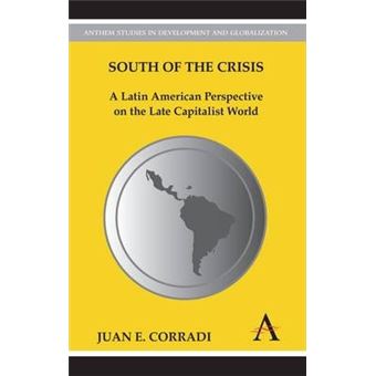 South of the Crisis : A Latin American Perspective on the Late Capitalist World - 1