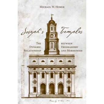 Joseph's Temples - The Dynamic Relationship Between Freemasonry and Mormonism - Hardback - 2014 - 1