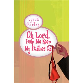 Oh Lord, Help Me Keep My Panties on - Paperback / softback - 2010 - 1