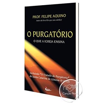 o Purgatorio - o Que A Igreja Ensina - 1