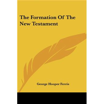 the Formation Of The New Testament Paperback - - 1