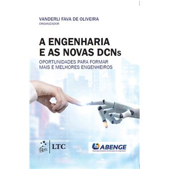 A Engenharia e as Novas DCNs - Oportunidades para Formar Mais e Melhores Engenheiros - 1