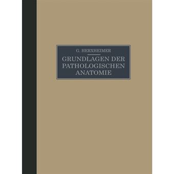 Grundlagen Der Pathologischen Anatomie Fur Studierende Und Arzte - Zugleich 15. Und 16. Aufl. Des Grundrisses Der Pathologischen Anatomie Von Schmaus/Herxheimer - Paperback / softback - 0 - 1