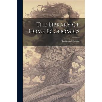 The Library Of Home Economics Textiles And Clothing - 1