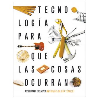 Proyecto: Para Que Las Cosas Ocurran - Tecnología: Materiales De Uso Técnico I: Madera Y Metales - 1