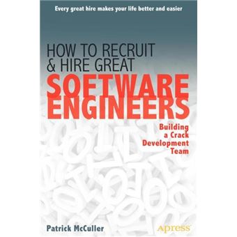 How To Recruit And Hire Great Software Engineers Building A Crack Development Team - 1