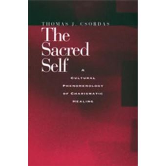 The Sacred Self - A Cultural Phenomenology of Charismatic Healing - Paperback - 1997 - 1