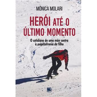 Herói até o Último Momento - O Cotidiano de uma mãe contra a esquizofrenia do filho - 1