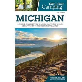 Best Tent Camping Michigan Your Carcamping Guide To Scenic Beauty, The Sounds Of Nature, And An Escape From Civilization - 1