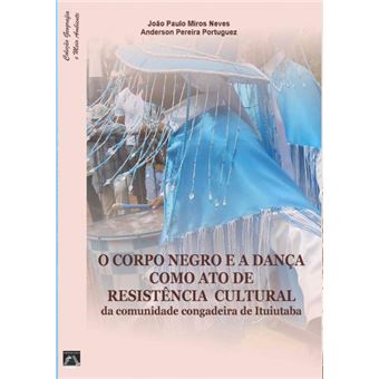 O Corpo Negro E A Dança Como Ato De  Resistência Cultural  Da Comunidade Congadeira De Ituiutaba - 1