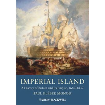 Imperial Island - A History of Britain and Its Empire, 1660-1837 - Paperback - 2009 - 1