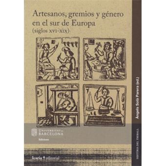 Artesanos, Gremios Y Gènero En El Sur De Europa - 1