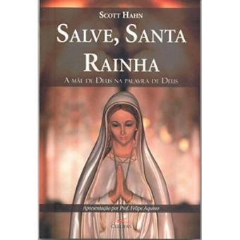 Salve, Santa Rainha. A Mãe De Deus Na Palavra De Deus - 1