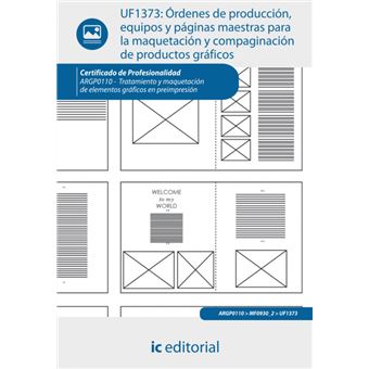 Ãrdenes de producciÃ³n, equipos y pÃ¡ginas maestras para la maquetaciÃ³n y compaginaciÃ³n de productos grÃ¡ficos. argp0110 - tratamiento y maquetaciÃ³n de elementos grÃ¡ficos en preimpresiÃ³n - 1