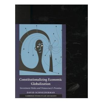 Constitutionalizing Economic Globalization - Investment Rules and Democracy's Promise - Paperback - 2008 - 1
