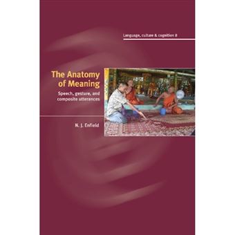 The Anatomy of Meaning - Speech, Gesture, and Composite Utterances - Paperback - 2012 - 1
