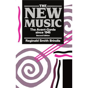 The New Music - The Avant-garde Since 1945 - Paperback - 1987 - 1