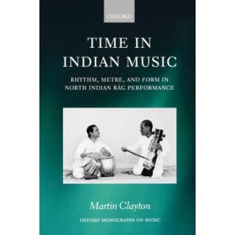 Time in Indian Music - Rhythm, Metre, and Form in North Indian Rag Performance - Paperback - 2008 - 1