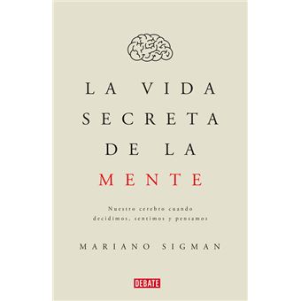 La vida secreta de la mente/The Secret Life of the Mind: How Your Brain Thinks, Feels, and Decides - 1