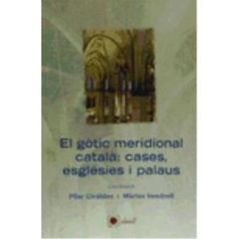 El gòtic meridional català : cases, esglésies i palaus - 1