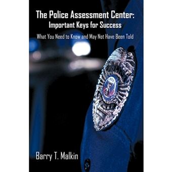 The Police Assessment Center - Important Keys for Success: What You Need to Know and May Not Have Been Told - Hardback - 2009 - 1