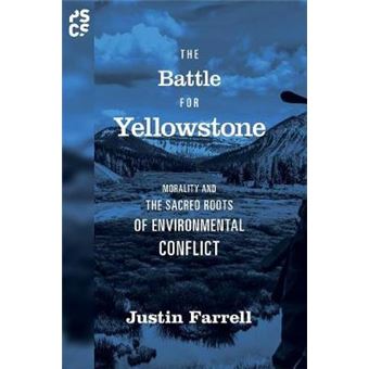 The Battle For Yellowstone Morality And The Sacred Roots Of Environmental Conflict 71 Princeton Studies In Cultural Sociology - 1