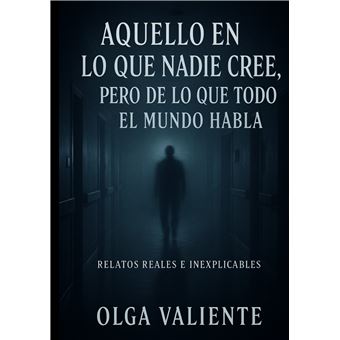 Aquello En Lo Que Nadie Cree, Pero De Lo Que Todo El Mundo Habla - 1