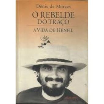 O Rebelde Do Traco. A Vida Henfil - 1