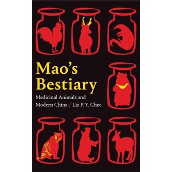 Mao'S Bestiary Medicinal Animals And Modern China Experimental Futures - 1