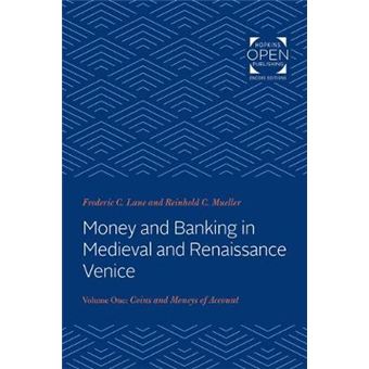 Money And Banking In Medieval And Renaissance Ve - Volume I: Coins And Moneys Of Account - 1
