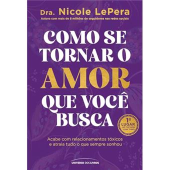 Como Se Tornar O Amor Que Você Busca - 1