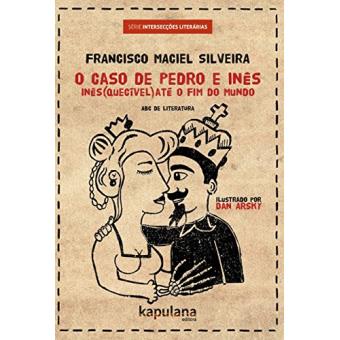 O Caso de Pedro e Inês: Inês(Quecível) Até o Fim do Mundo - 1