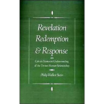 Revelation, Redemption and Response - Calvin's Trinitarian Understanding of the Divine-Human Relationship - Hardback - 1994 - 1